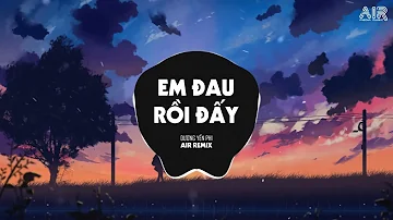 Em Đau Rồi Đấy (AIR Remix) - DƯƠNG YẾN PHI ♫ Em Đau Rồi Đấy Anh Vừa Lòng Chưa Remix Ver 2