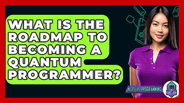What Is The Roadmap To Becoming A Quantum Programmer? - Next LVL Programming