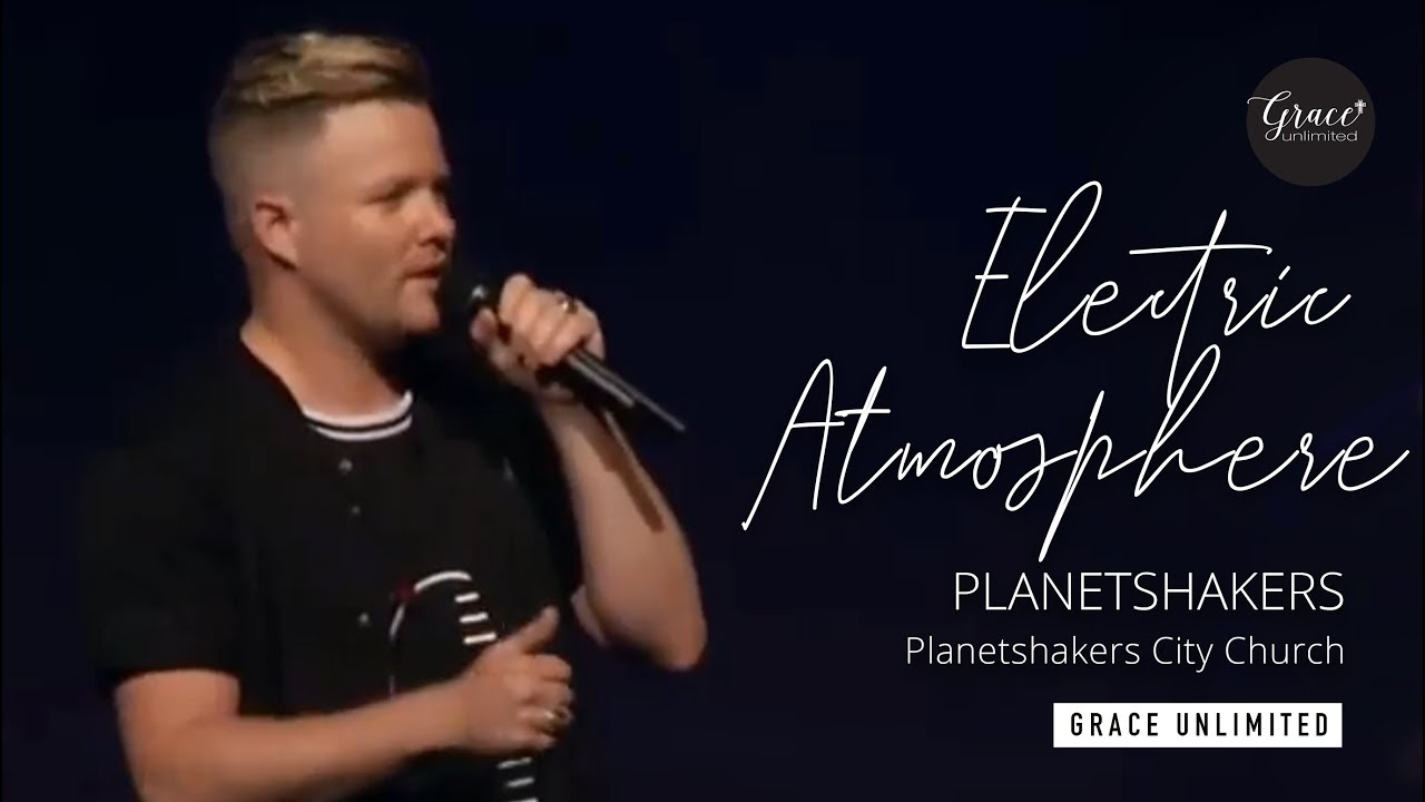 Electric Atmosphere (You Are) - Planetshakers