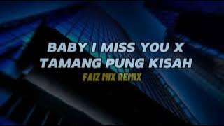 DJ VIRAL 2023!!BABY I MISS YOU TAPI BUKAN GIRL FRIEND X TAMANG PUNG KISAH (FAIZ MIX REMIX)