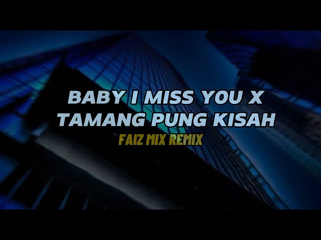 DJ VIRAL 2023!!BABY I MISS YOU TAPI BUKAN GIRL FRIEND X TAMANG PUNG KISAH (FAIZ MIX REMIX) class=