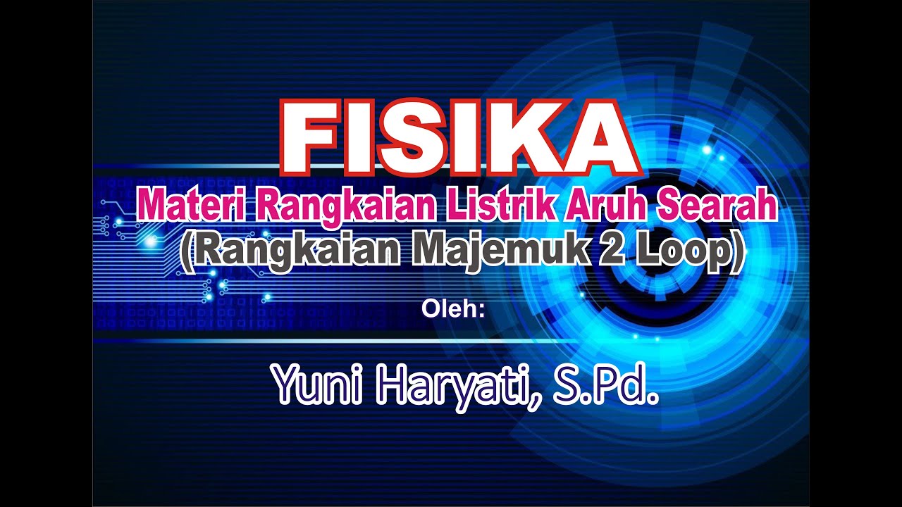 Materi Fisika Rangkaian Listrik Arus Searah - Rangkaian Majemuk 2 Loop ...