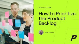 How to Prioritize a Product Backlog as a First Time Product Manager