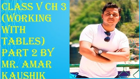 Class V ch 3 Part 2 (working with tables)