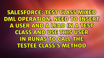 Test class mixed DML Operation. Need to insert a User and a Lead in a test class and use this...