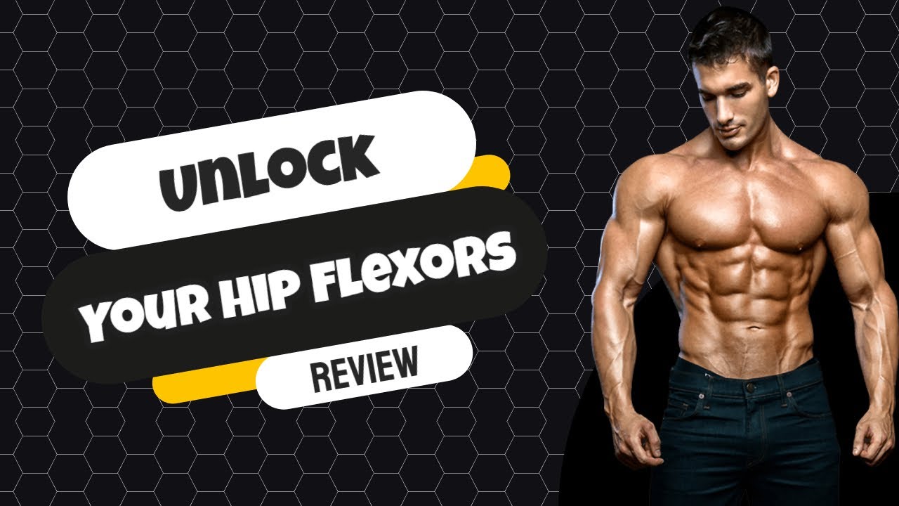 Unlock Your Hip Flexors Program - Unlock Your Hip Flexors Program ...