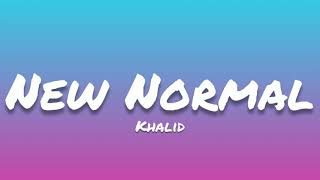 Khalid- New Normal (Lyrics)