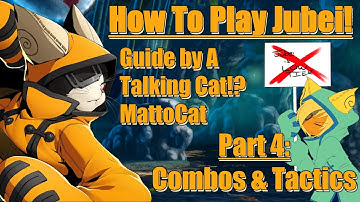 How To Play Jubei! Part 4! Combos and Tactics | Guide by A Talking Cat!?