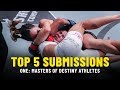 Top 5 Submissions | ONE: MASTERS OF DESTINY Athletes | ONE Highlights