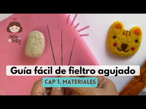 Guía fácil de FIELTRO AGUJADO. Cap 1: materiales y CÓMO USARLOS. Para principiantes.