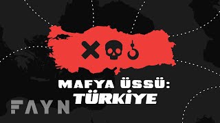 Türkiye nasıl mafya üssü oldu? I Fayn - Özel Dosya