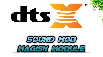 Magisk Module - DTS X Sound MOD Android | Better than Dolby or Viper ?