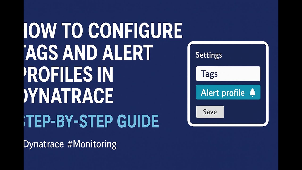 "How to Configure Tags and Alert Profiles in Dynatrace | Step-by-Step Guide"