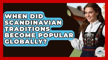 When Did Scandinavian Traditions Become Popular Globally? - Unmapping Scandinavia