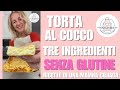 TORTA AL COCCO solo tre ingredienti: Senza Glutine, Senza Zucchero e Senza Lievito!