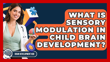 What Is Sensory Modulation In Child Brain Development? - Brain Development Hub