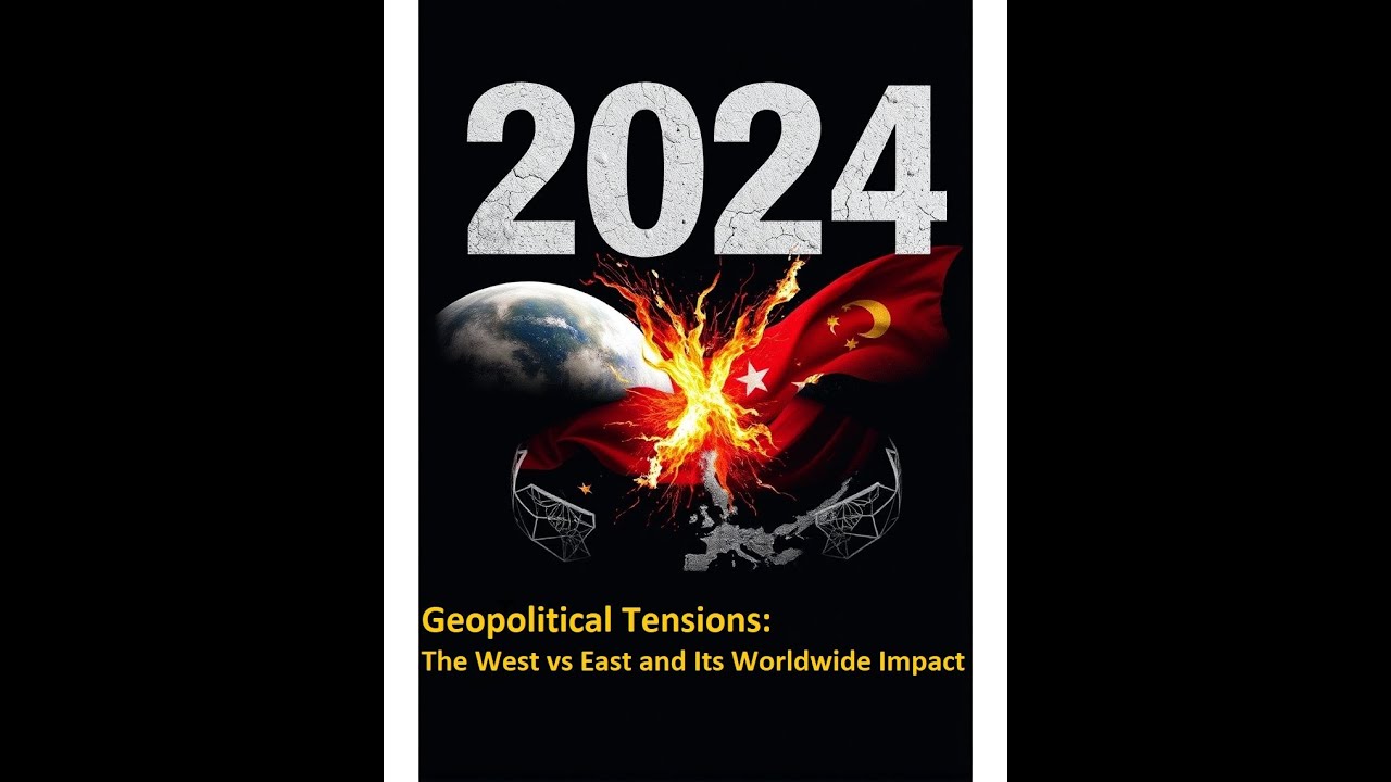 2024 Geopolitical Tensions: The West vs East and Its Worldwide Impact.