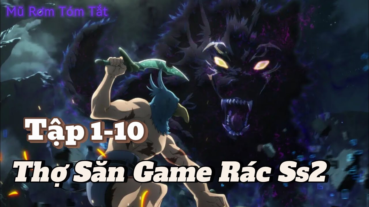 Review Anime: Thợ Săn Game Rác Ss2 Tập 1-10 || Anime Tháng 12 Hay - YouTube