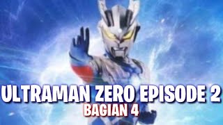 Ultraman Zero EPISODE 2 |RTV Bahasa Indonesia(Bagian 4)