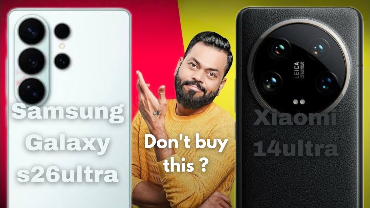 Samsung Galaxy S26 Ultra Vs Xiaomi 14 Ultra: Ultimate Flagship Showdown