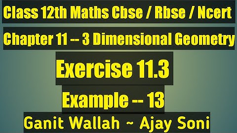 Class 12 Maths Ex 11.3 Example 13 Ch 11 Three Dimensional Geometry #3D #Geometry #Maths