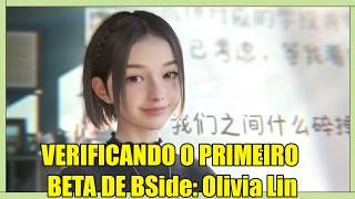 CHECKING THE FIRST BETA OF BSide: Olivia Lin - Beta 1