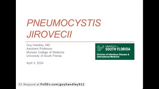 Pneumocystis Jirovecii  -- Guy Handley, MD