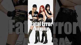 #AURORA - Fatal Error
