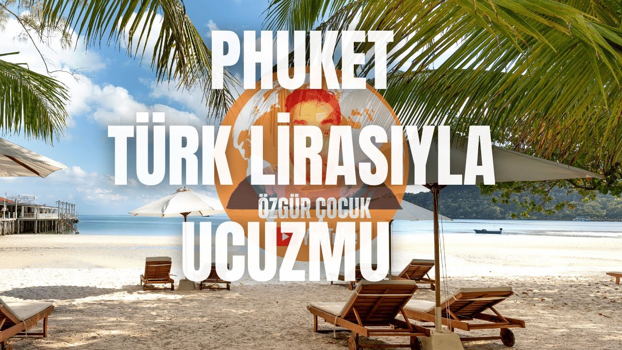 PHUKET REHBERİ İZLEMEDEN GELME