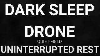 Fall Asleep Fast: Quiet Field (10H No Fade) Dark Sleep Sanctuary • Dark Sleep Drone