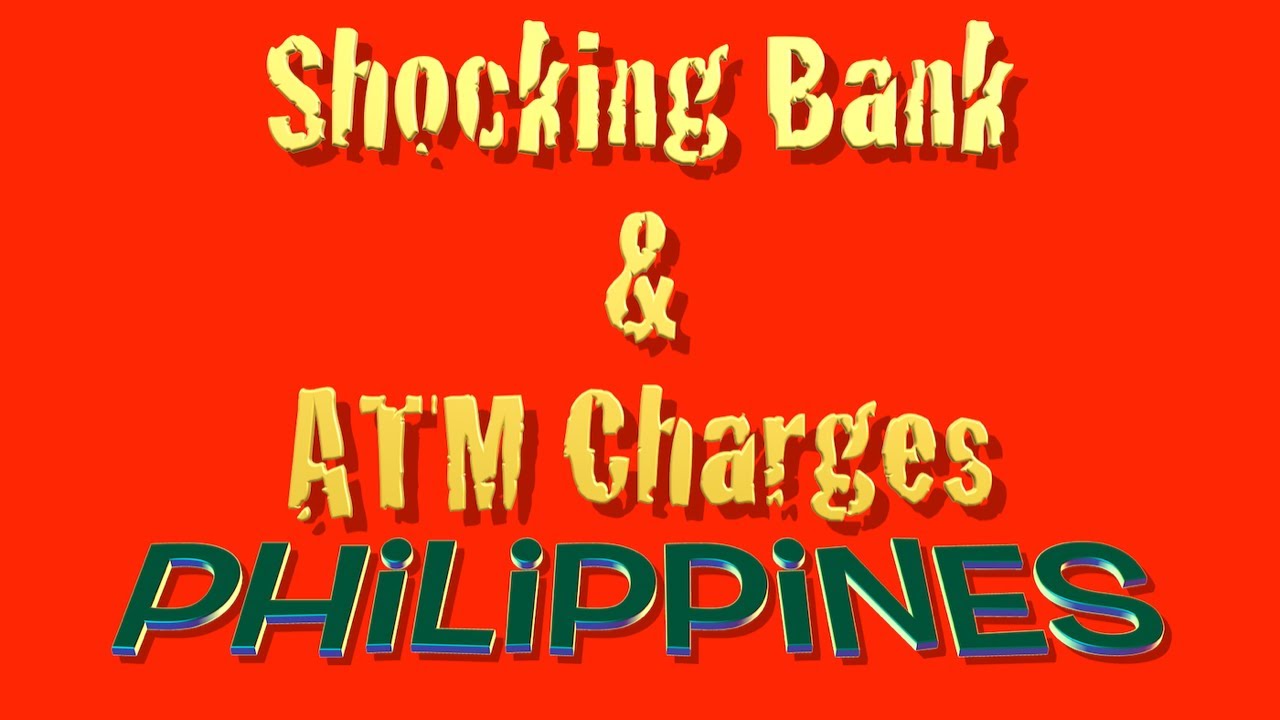 Shocking Bank ATM Charges In The Philippines YouTube Shocking Bank ATM Charges In The Philippines YouTube