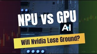 NPU vs GPU: The Next Big Battle in AI Tech