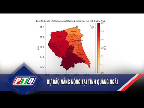 Dự báo nắng nóng tại tỉnh Quảng Ngãi | PTQ