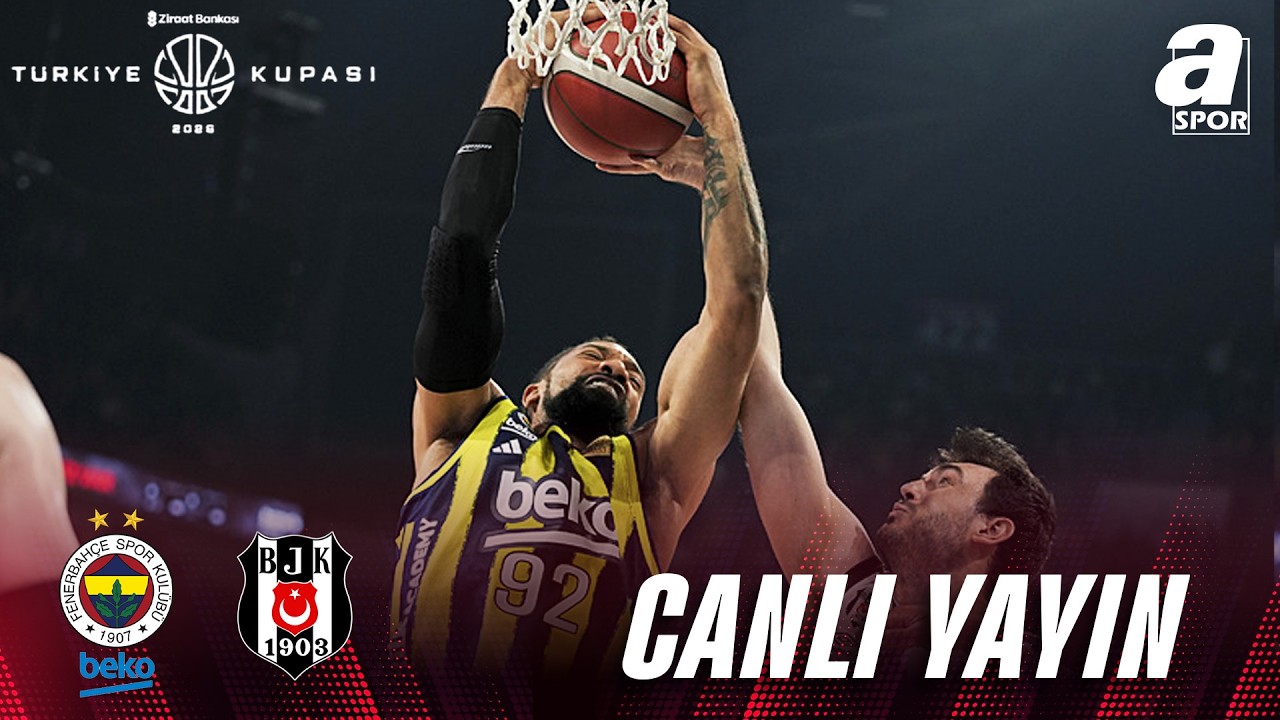 CANLI | Fenerbahçe Beko - Beşiktaş Gain |  Türkiye Kupası Final | A Spor
