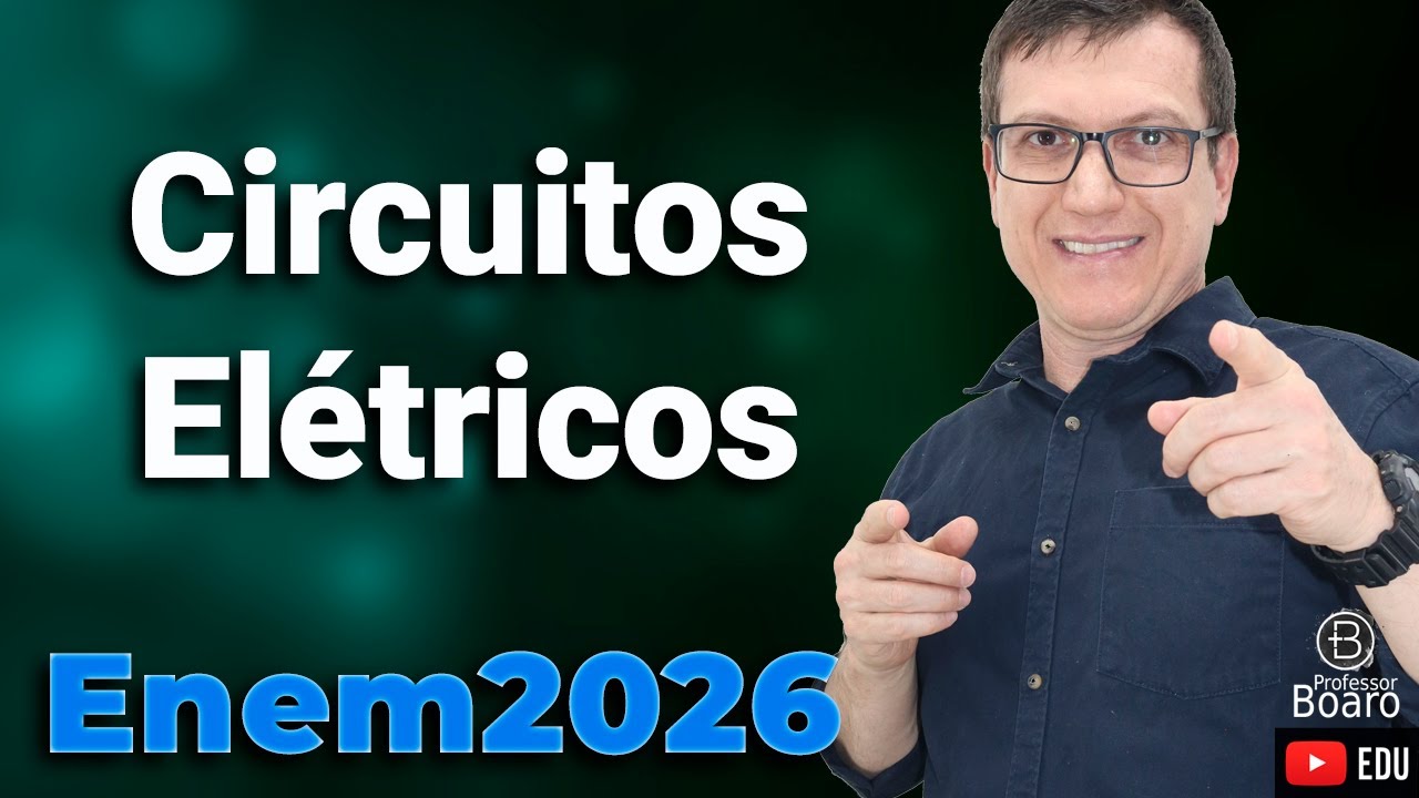 CIRCUITOS ELÉTRICOS | ELETRODINÂMICA - FÍSICA | ENEM 2026 | Professor Boaro