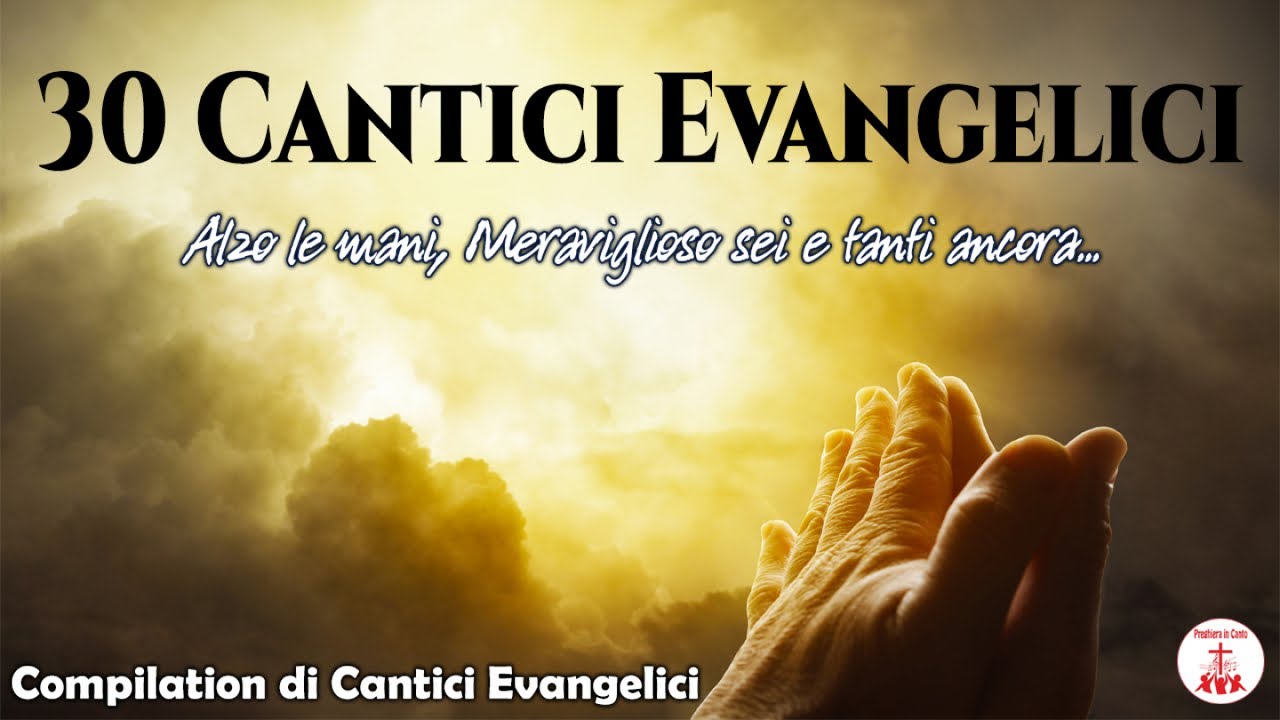 30 Cantici Evangelici - Compilation di Cantici Evangelici #canticicristiani di Preghiera in Canto