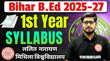 Bihar B.Ed 1st Year Syllabus 2025-27 | Lalit Narayan Mithila University | B.Ed Syllabus 2025-27