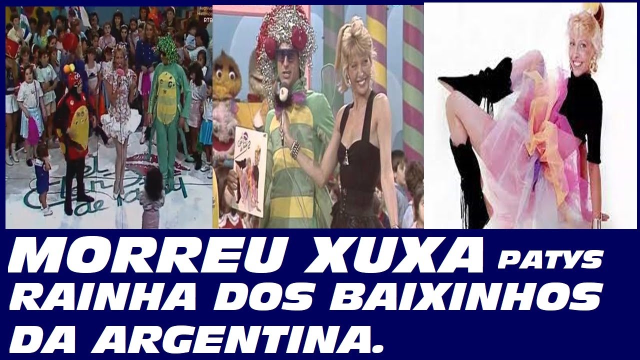 MORREU XUXA PATYS , 15/10/23  A XUXA CÓPIA AUTORIZADA DA ARGENTINA .