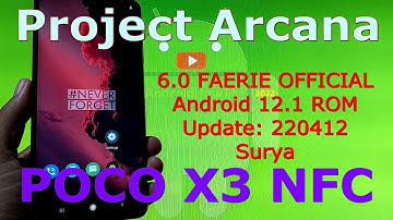 Project Arcana 6.0 FAERIE OFFICIAL for Poco X3 NFC Android 12.1 Update: 220412
