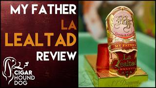 My Father La Lealtad Cigar Review