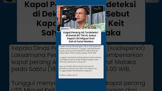 Kapal Perang As Terdeteksi Di Dekat Ri Tni Al Sebut Kapal Uss Miguel Keit Sah Di Selat Malaka