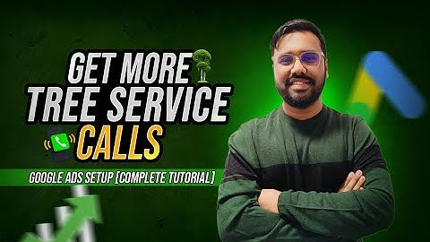 How to Launch Google Ads for Tree Service (Proven Strategy)