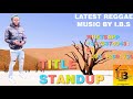 LATEST AFRICAN REGGAE MUSIC BY IBS STANDUP 2021