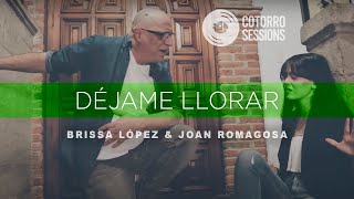 Cotorro Sessions (feat. Joan Romagosa & Brissa López) - Déjame Llorar - Ricardo Montaner Cover