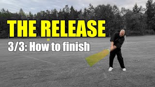 The release - Part 3/3: The finish control the ball…