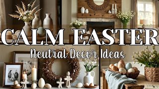 🌿 Earthy & Calming Neutral Easter Decor Ideas 2025 | Elegant & Serene Spring Styling