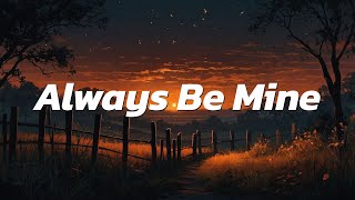 Chase Matthew - Always Be Mine ( Lyrics )