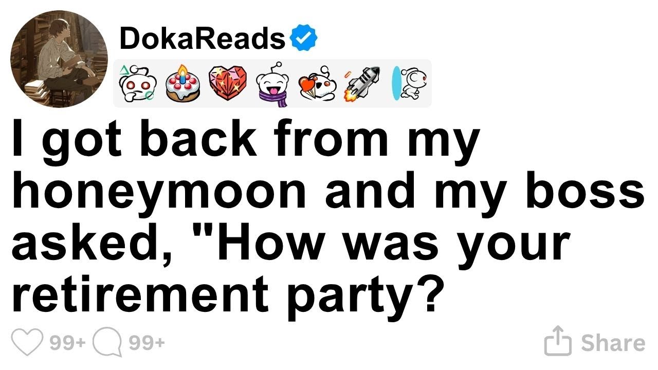 [FULL STORY] I got back from my honeymoon and my boss asked, "How was your retirement party?