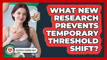 What New Research Prevents Temporary Threshold Shift? - Everyday Hearing Help