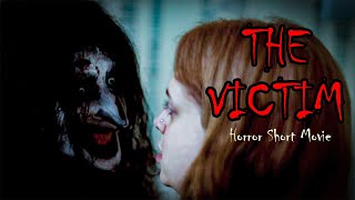 THE VICTIM - Horror Short Film